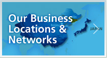 Our Business Locations & Networks
